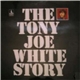 Tony Joe White - The Tony Joe White Story