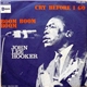 John Lee Hooker - Cry Before I Go / Boom Boom Boom