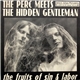 The Perc Meets The Hidden Gentleman - The Fruits Of Sin & Labor