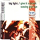 Big Light - Give It A Break / Waving Bye Bye