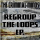 The Criminal Minds - Regroup The Loops EP.