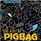 Pigbag - Discology - The Best Of Pigbag