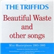 The Triffids - Beautiful Waste And Other Songs